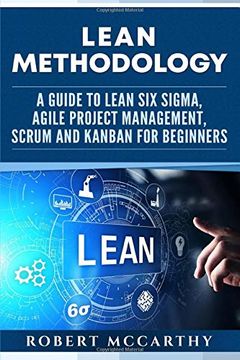 portada Lean Methodology: A Guide to Lean six Sigma, Agile Project Management, Scrum and Kanban for Beginners (in English)