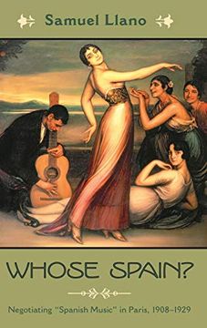 portada Whose Spain? Negotiating "Spanish Music" in Paris, 1908-1929 (Currents in Latin American and Iberian Music) (en Inglés)