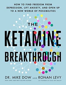 portada The Ketamine Breakthrough: How to Find Freedom From Depression, Lift Anxiety and Open up to a new World of Possibilities (Paperback)