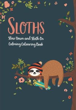 portada Sloths - Slow Down & Sloth On: Calming Colouring Book 