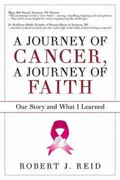 portada A Journey of Cancer, a Journey of Faith: Our Story and What I Learned Volume 1 (en Inglés)