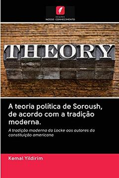 portada A Teoria Política de Soroush, de Acordo com a Tradição Moderna. A Tradição Moderna da Locke aos Autores da Constituição Americana (en Portugués)