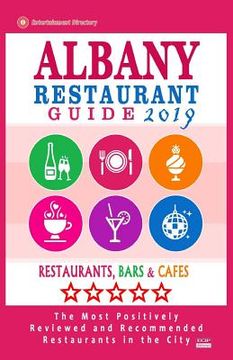 portada Albany Restaurant Guide 2019: Best Rated Restaurants in Albany, New York - 500 Restaurants, Bars and Cafés recommended for Visitors, 2019 (en Inglés)