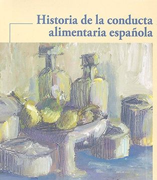 portada HISTORIA DE LA CONDUCTA ALIMENTARIA ESPAÑOLA