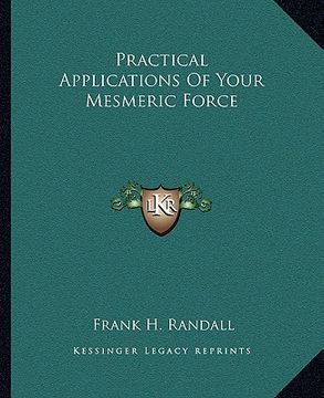 portada practical applications of your mesmeric force (en Inglés)