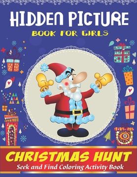 portada Hidden Picture Book for Girls, Christmas Hunt Seek And Find Coloring Activity Book: A Creative Christmas activity books for children, Hide And Seek Pi (en Inglés)