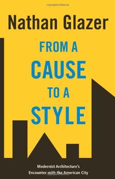 portada From a Cause to a Style: Modernist Architecture's Encounter With the American City (en Inglés)