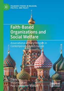 portada Faith-Based Organizations and Social Welfare: Associational Life and Religion in Contemporary Eastern Europe (en Inglés)