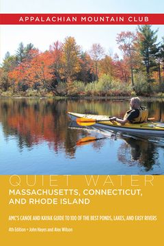 portada Quiet Water Massachusetts, Connecticut, and Rhode Island: Amc's Canoe and Kayak Guide to 100 of the Best Ponds, Lakes, and Easy Rivers (en Inglés)