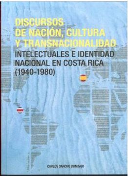 portada Discursos de Nacion, Cultura y Transnacionalidad. Intelectuales e n Costa Rica (1940-1980)