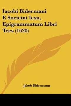 portada iacobi bidermani e societat iesu, epigrammatum libri tres (1620) (en Inglés)
