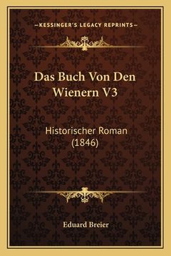 portada Das Buch Von Den Wienern V3: Historischer Roman (1846) (en Alemán)