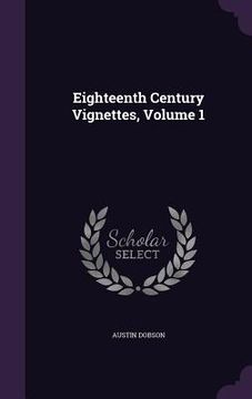 portada Eighteenth Century Vignettes, Volume 1