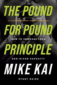 portada The Pound for Pound Principle: How to Increase Your God-Given Capacity - Study Guide (en Inglés)