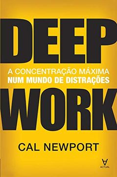 portada Deep Work a Concentração Máxima num Mundo de Distrações (en Portugués)