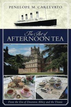 portada The Art of Afternoon Tea: From the Era of Downton Abbey and the Titanic (en Inglés)