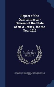 portada Report of the Quartermaster- General of the State of New Jersey, for the Year 1912 (en Inglés)