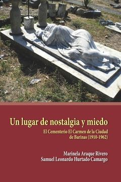 portada Un lugar de nostalgia y miedo: El Cementerio El Carmen de la Ciudad de Barinas (1910-1962) (in Spanish)