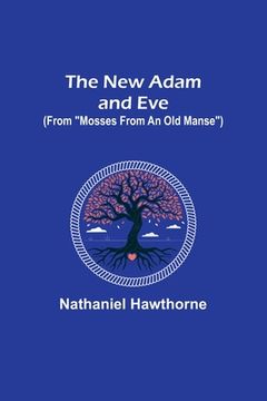 portada The New Adam and Eve (From Mosses from an Old Manse) (in English)