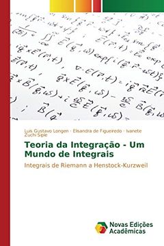 portada Teoria da Integração - Um Mundo de Integrais: Integrais de Riemann a Henstock-Kurzweil (Portuguese Edition)