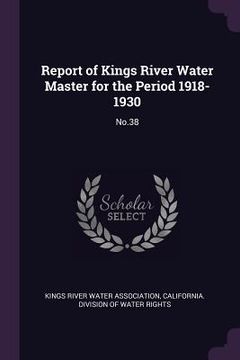 portada Report of Kings River Water Master for the Period 1918-1930: No.38 (en Inglés)