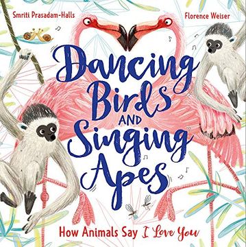 portada Dancing Birds and Singing Apes: How Animals say i Love you (en Inglés)