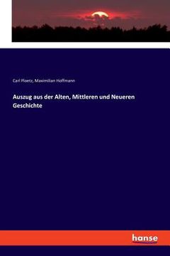 portada Auszug aus der Alten, Mittleren und Neueren Geschichte (en Alemán)