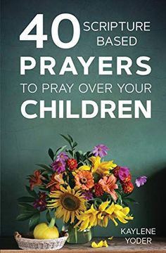 portada 40 Scripture-Based Prayers to Pray Over Your Children (en Inglés)