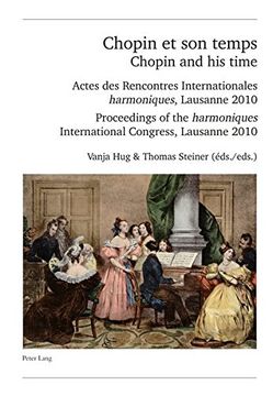 portada Chopin Et Son Temps / Chopin and His Time: Actes Des Rencontres Internationales « Harmoniques », Lausanne 2010 - Proceedings of the « Harmoniques » In (en Francés)