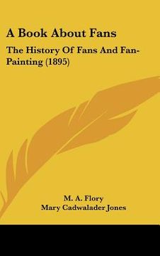portada a book about fans: the history of fans and fan-painting (1895) (en Inglés)