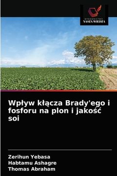 portada Wplyw klącza Brady'ego i fosforu na plon i jakośc soi (en Polaco)