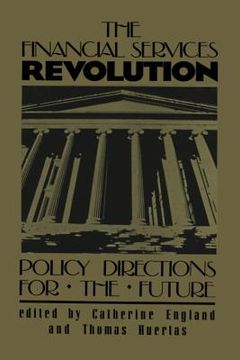 portada The Financial Services Revolution: Policy Directions for the Future (en Inglés)