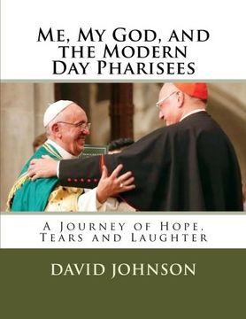 portada Me, my god and the Modern day Pharisees: A Journey of Hope, Tears and Laughter (en Inglés)