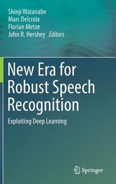 portada New Era For Robust Speech Recognition: Exploiting Deep Learning (en Inglés)