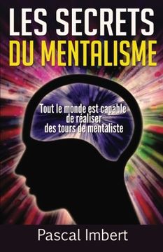 portada Les secrets du mentalisme: Tout le monde est capable de réaliser des tours de mentaliste (French Edition)