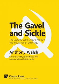 portada The Gavel and Sickle: The Supreme Court, Cultural Marxism, and the Assault on Christianity (Critical Perspectives on Social Science) (in English)