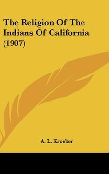 portada the religion of the indians of california (1907)