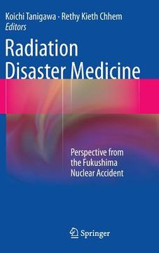 portada Radiation Disaster Medicine: Perspective from the Fukushima Nuclear Accident (en Inglés)