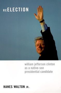 portada Reelection: William Jefferson Clinton as a Native-Son Presidential Candidate 