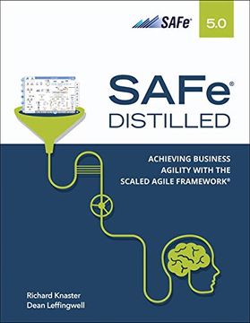 portada Safe 5. 0 Distilled; Achieving Business Agility With the Scaled Agile Framework (en Inglés)