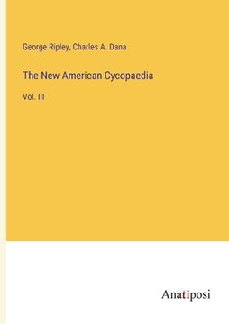 portada The New American Cycopaedia: Vol. III (en Inglés)