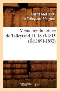 portada Mémoires Du Prince de Talleyrand. II. 1809-1815 (Éd.1891-1892) (in French)