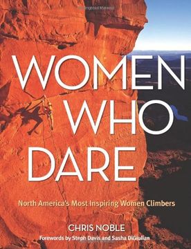 portada Women Who Dare: North America's Most Inspiring Women Climbers