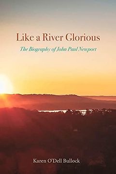 portada Like a River Glorious: The Biography of John Paul Newport (in English)