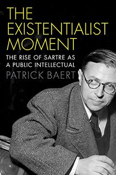 portada The Existentialist Moment: The Rise of Sartre as a Public Intellectual