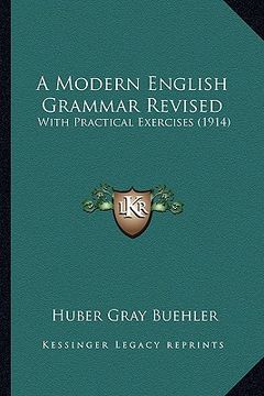 portada a modern english grammar revised: with practical exercises (1914) (en Inglés)