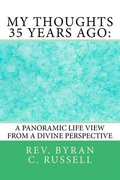 portada My Thoughts 35 Years Ago: : A Panoramic Life View From A Divine Perspective