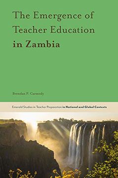 portada The Emergence of Teacher Education in Zambia (Emerald Studies in Teacher Preparation in National and Global Contexts) (en Inglés)