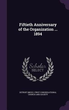 portada Fiftieth Anniversary of the Organization ... 1894 (in English)