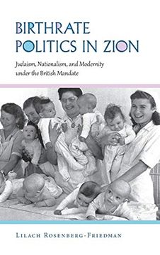 portada Birthrate Politics in Zion: Judaism, Nationalism, and Modernity Under the British Mandate (Perspectives on Israel Studies) (en Inglés)